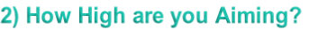 2) How High are you Aiming?
